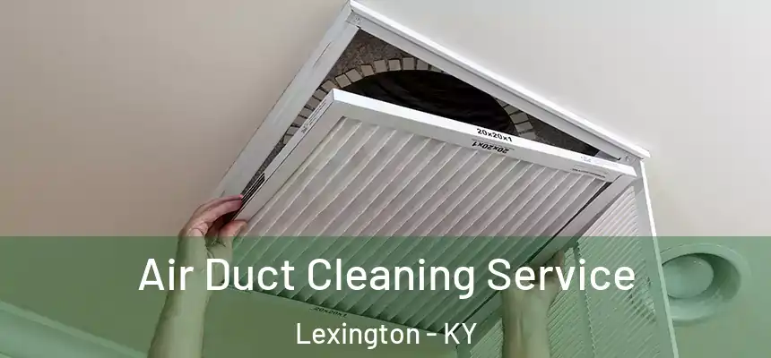 Air Duct Cleaning Service Lexington - KY