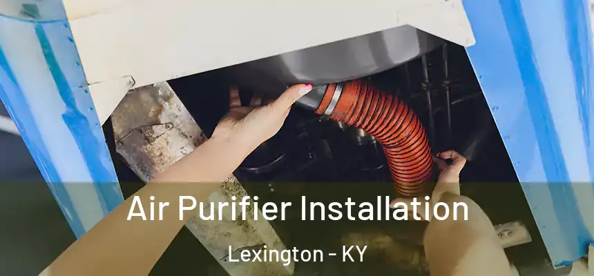 Air Purifier Installation Lexington - KY