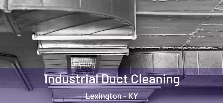 Industrial Duct Cleaning Lexington - KY